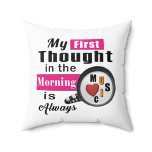 My First thought in the Morning is Coffee Music Pillow Reading Music Lover Pillow