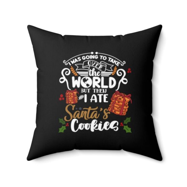 Funny Pillow I Was Going to Take Over the World But Then I Ate Santa's Cookies Christmas Pillow