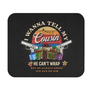 Mousepad I Wanna Tell My Cousin He Can't Wrap Music Gift