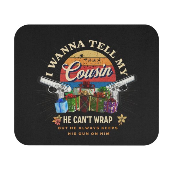 Mousepad I Wanna Tell My Cousin He Can't Wrap Music Gift