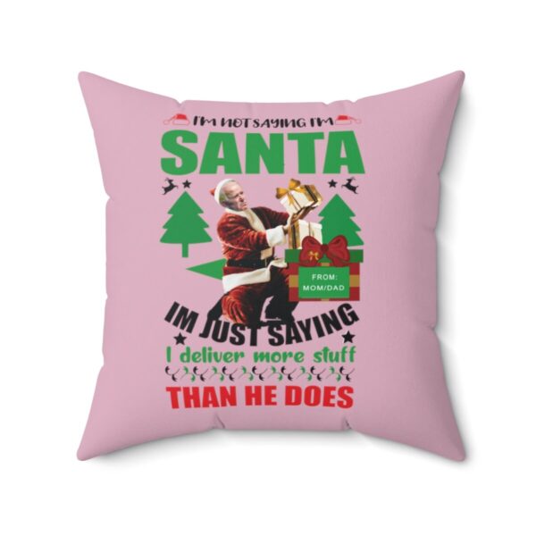 Personalized I Am Not Saying I Am Santa I Just Deliver More Stuff Funny Christmas Pillow