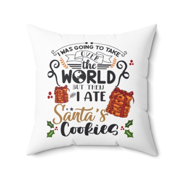 Pillow I Was Going to Take Over the World But Then I Ate Santa's Cookies Funny Christmas Decorative Pillow Holidays