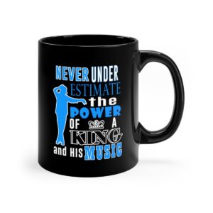 Ceramic Mug Never Under Estimate the Power of a King His Music Perfect Dad's Gift